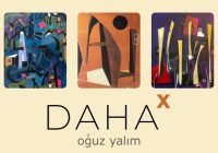 Oğuz Yalım’ın 13. Kişisel sergisi “DAHA X”