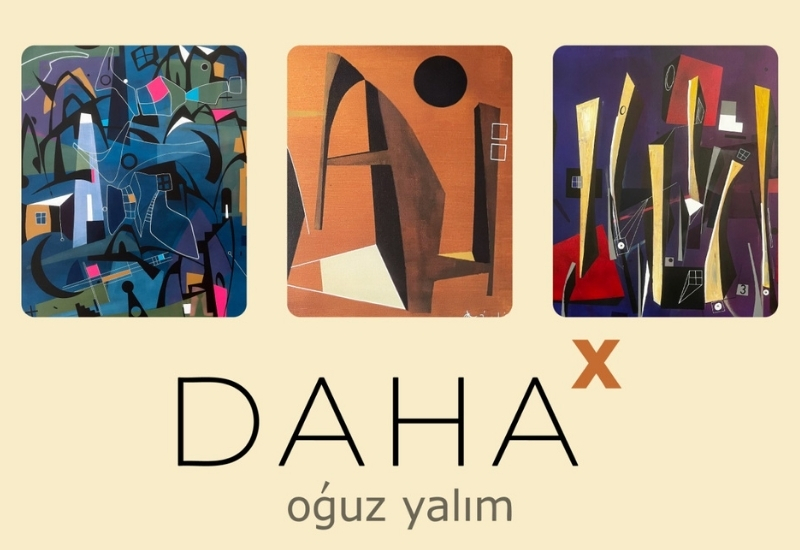 Oğuz Yalım’ın 13. Kişisel sergisi “DAHA X”