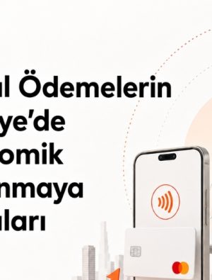 Mastercard Raporu: Dijital Ödemeler Türkiye’ye Milyarlarca Katkı Sağladı