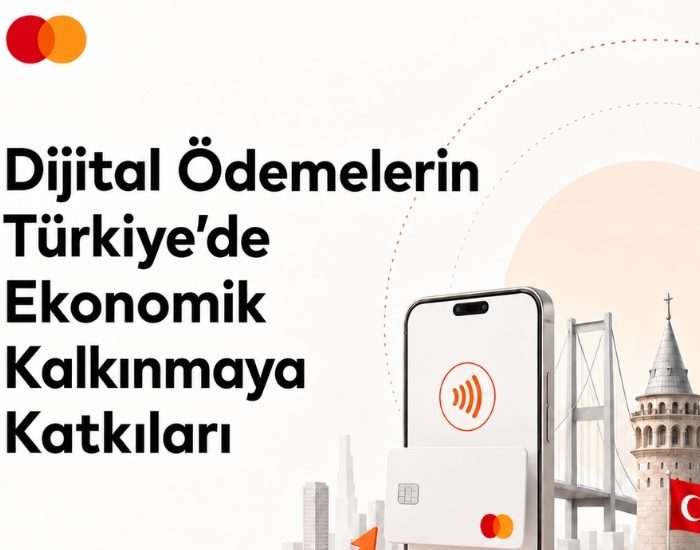 Mastercard Raporu: Dijital Ödemeler Türkiye’ye Milyarlarca Katkı Sağladı